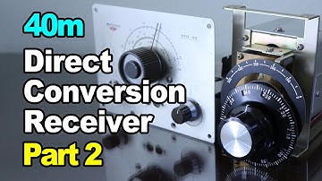 40m Direct Conversion Receiver Part2      7MHz ダイレクトコンバージョン受信機 Part2