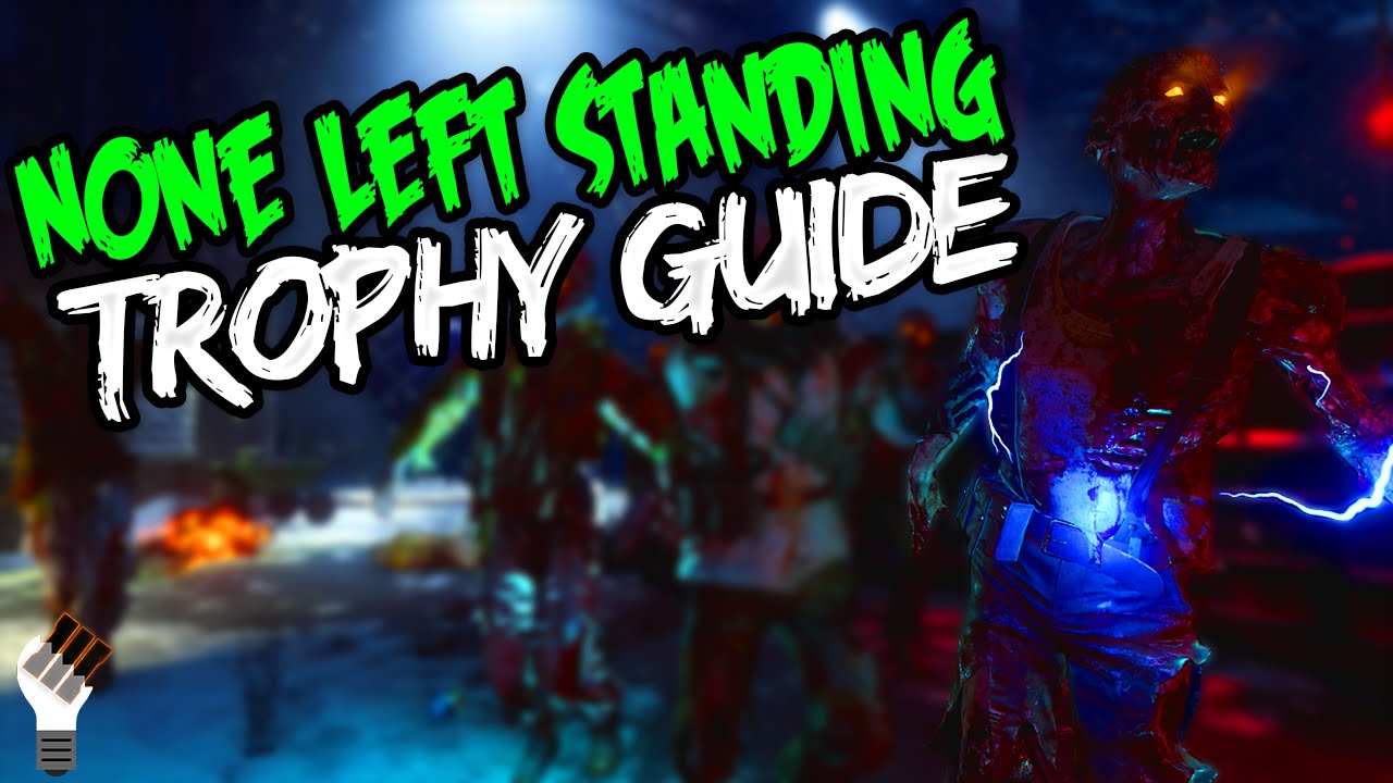 None Left Standing Trophy Guide BO3 Der Eisendrache Fire Zombies and Electric Zombies YouTube