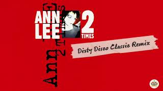 Ann Lee  2 Times dirty Disco Classic Remix