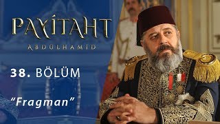 Payitaht Abdülhamid 38.Bölüm Fragmanı