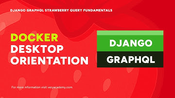 Docker Desktop Setup & New Dev Orientation | Django GraphQL Strawberry Query Fundamentals