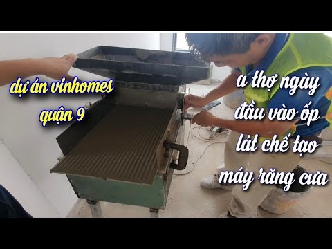Video máy kéo răng cưa ốp lát gạch dự án vinhomes quận 9 #436 - youtube