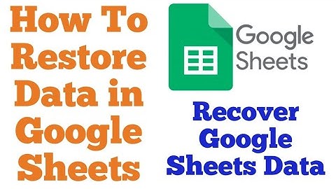 How To Restore Data In Google Sheets | How To Recover Google Sheet Data