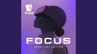 Focus - Papa Tin, Jaytor