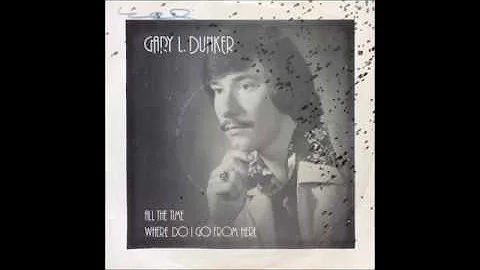 Gary L. Dunker - Where Do I Go From Here [1970s So...