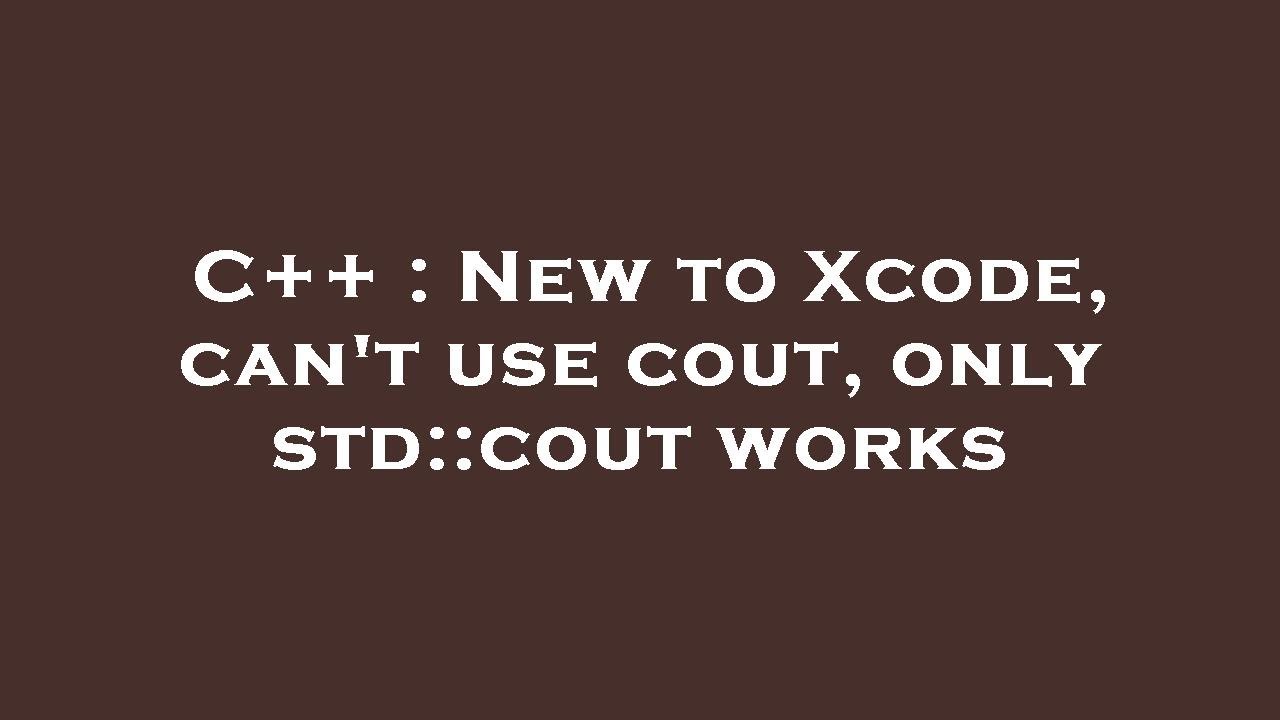 C++ : New to Xcode, can't use cout, only std::cout works - YouTube