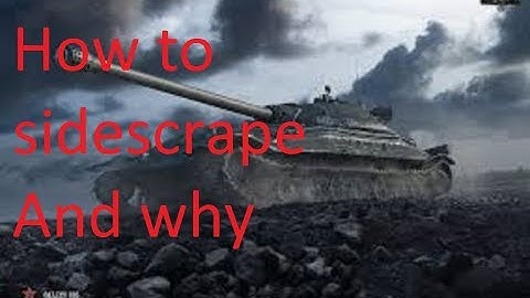 world of tanks, How to sidescrape and why