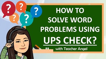 HOW TO SOLVE WORD PROBLEMS USING UPS CHECK||PROBLEM SOLVING||Teacher Angel