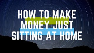 How To Make Money Just Sitting At Home - 3 Sites You Can Use Today