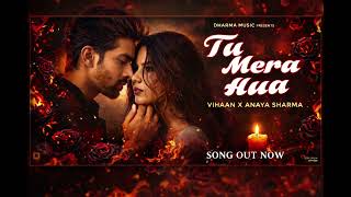 Tu Mera Hua  | Vihaan X Anaya Sharma | Dharma Music  screenshot 5