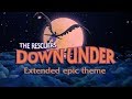 The Rescuers Down Under Intro Extended Musical Edit The Rescuers Down Under Intro Extended Musical Edit
