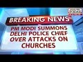 Modi summons Delhi Police chief