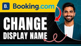 How to Change Your Display Name on Booking.com Easily 2026