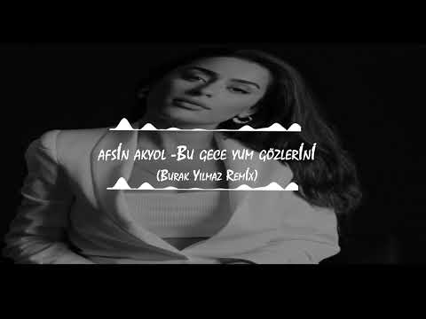 Afsin Akyol-Bu gece Yum Gözlerini (Burak Yılmaz Remix)