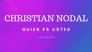 CHRISTIAN NODAL - QUIEN ES USTED (LETRA)