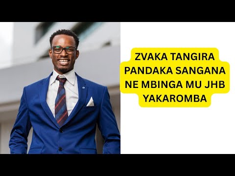 ZVAKA TANGIRA PANDAKA SANGANANE MBINGA MU JHB YAKAROMBA