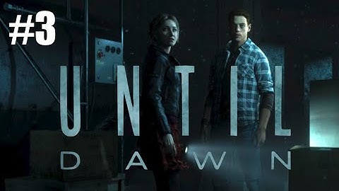 Until Dawn walkthrough Gameplay Part 3 - (PS4)