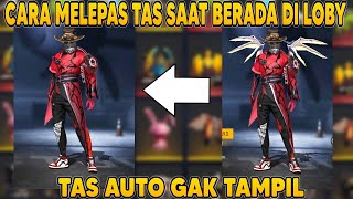 CARA MELEPAS BACKPACK SAAT DI LOBY‼️CARA AGAR TAS TIDAK TAMPIL DI LOBY FREE FIRE