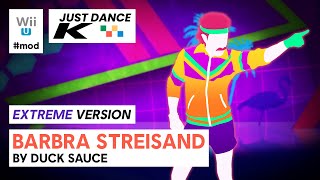 JUST DANCE (MODification) on Wii U: Barbra Streisand (Extreme Version) by Duck Sauce