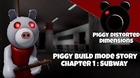 Piggy Distorted dimensions || Chapter 1 : Subway Gameplay + kinematics piggy build mode series