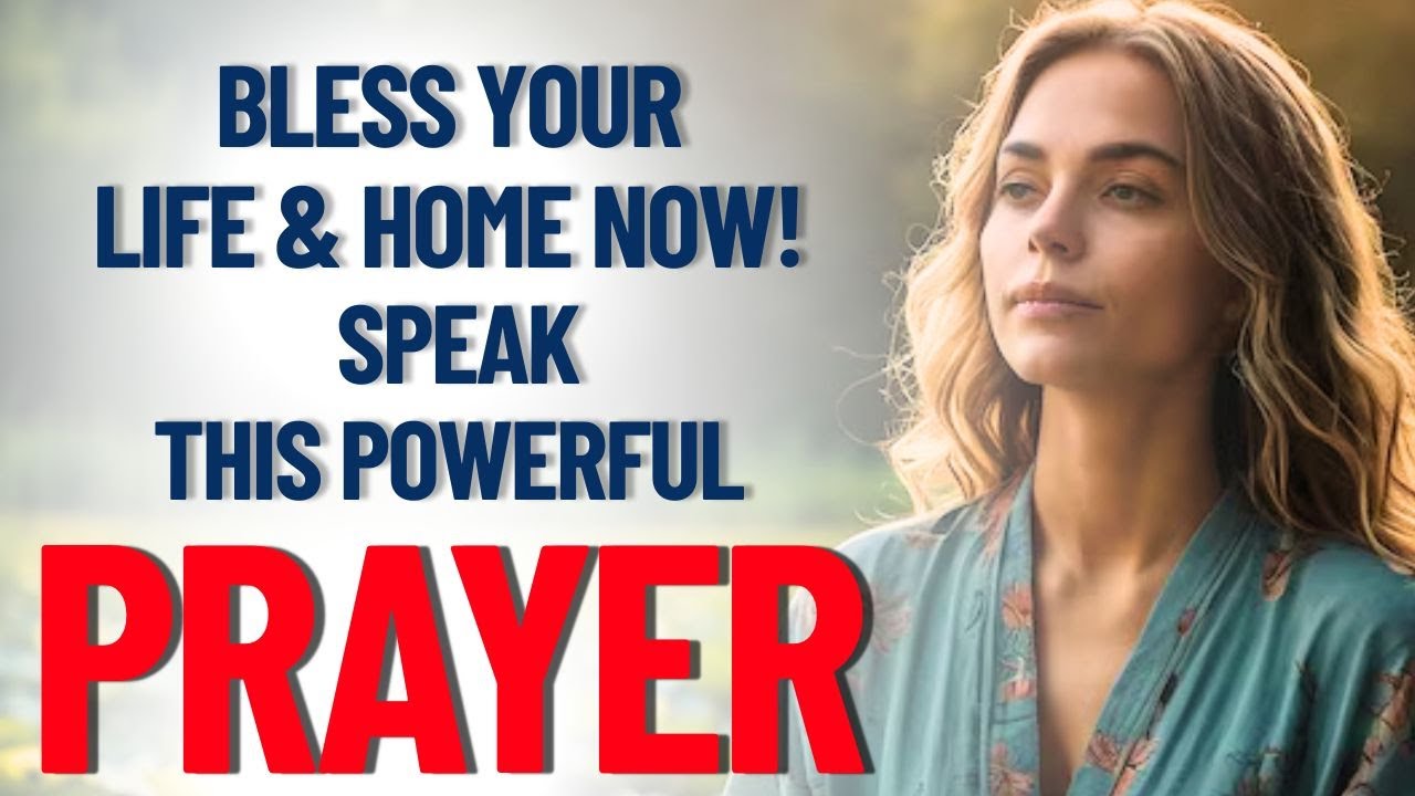Declare God's Blessings Over Your Life & Home | Powerful Morning Prayer ...