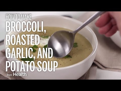 Broccoli Roasted Garlic and Potato Soup | Health