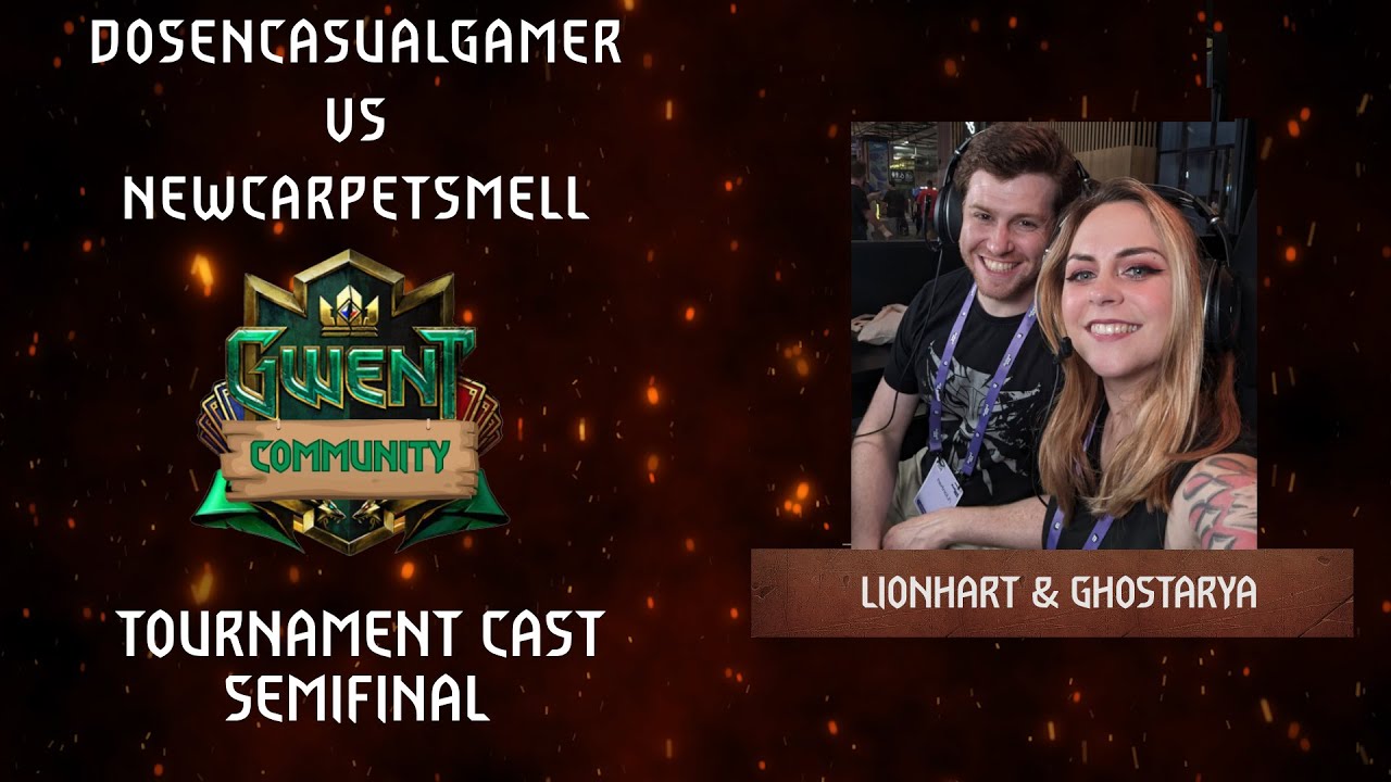 Gwent Community Tournament Cast Semi Finals | DosenCasualGamer vs NewCarpetSmell