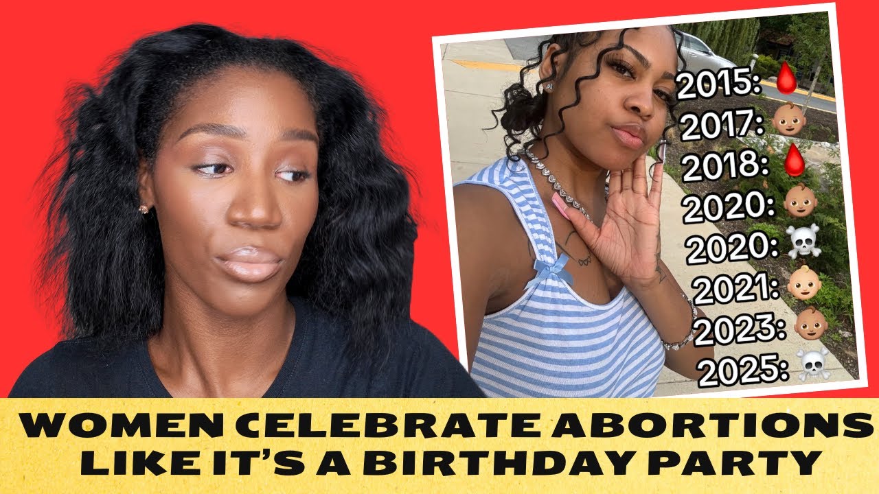 Women CELEBRATE ABORTIONS, 304 LIFE & Being SINGLE MOMS W/O Any SHAME Or RESPECT: JUST A GIRL TALK