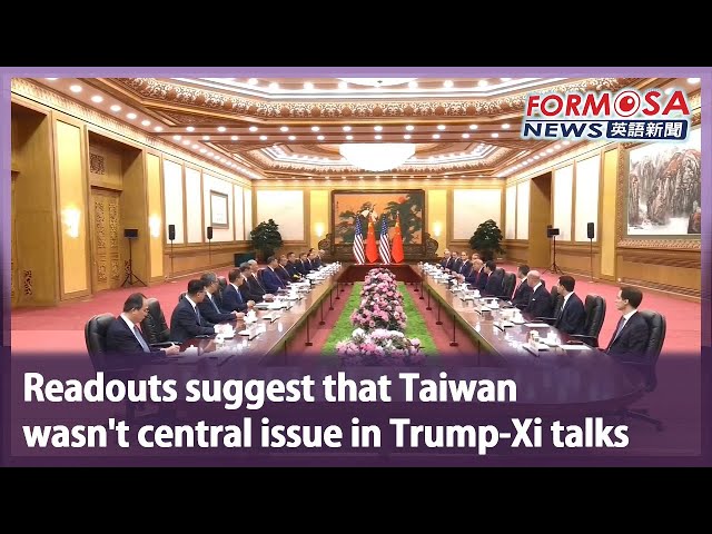 Readouts suggest that Taiwan wasn’t central issue in Trump-Xi talks｜Taiwan News