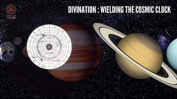 DIVINATION : WIELDING THE COSMIC CLOCK