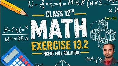 Class - 12th Math Exercise 13.2 Full Solution || Chapter 13 Probability || 12th गणित प्रश्नावली 13.2