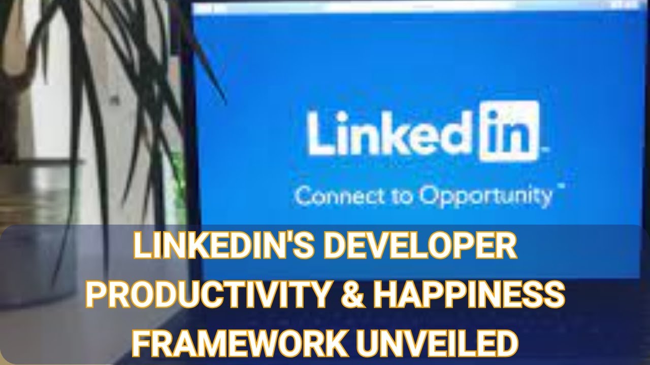 LinkedIn's Developer Productivity & Happiness Framework Unveiled - YouTube