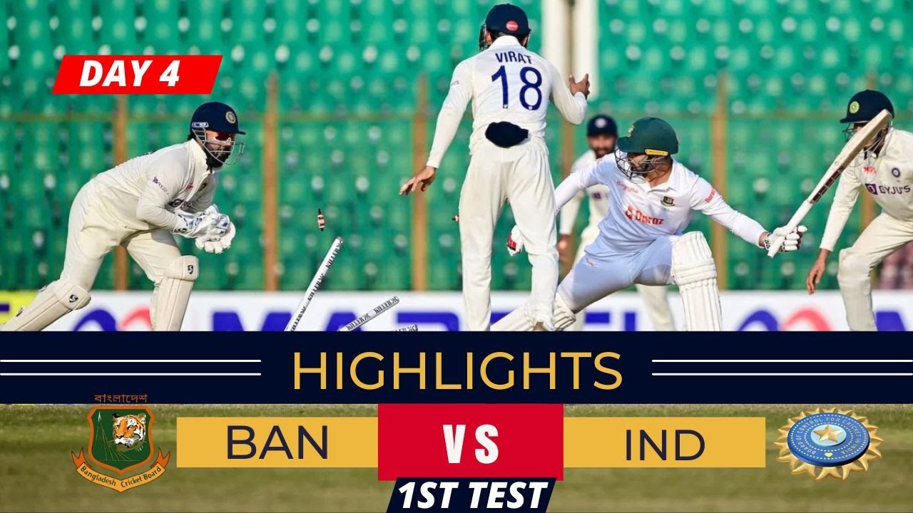 Bangladesh vs India 1st Test Match Highlights 2022 Ban vs Ind Day 4