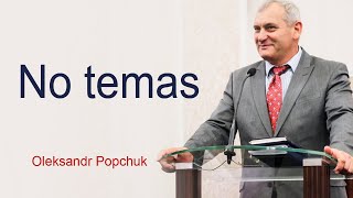 No temas, transfórmate en Cristo Jesús - Oleksandr Popchuk│Sermones cristianos