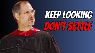 KEEP LOOKING AND DON'T SETTLE - Steve Jobs | Motivational Speech