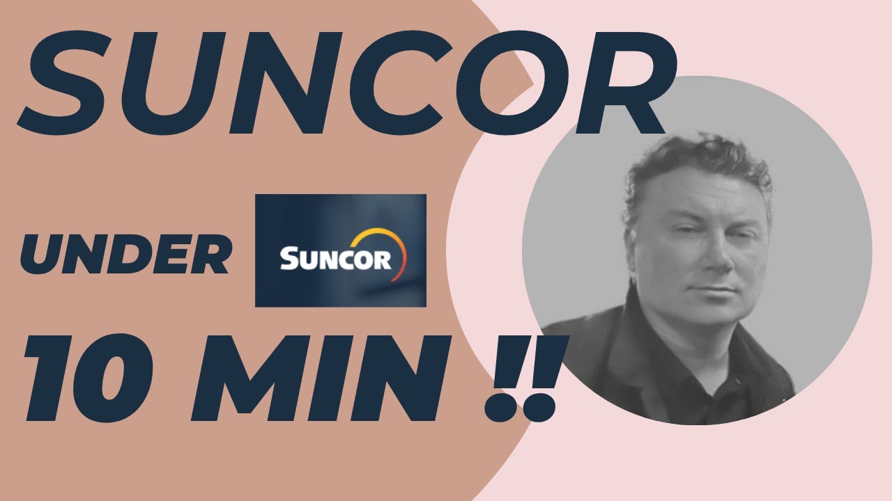 A Canadian oil GIANT, Suncor Energy under 10 minutes !!