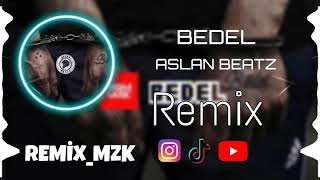 Aslan BEATZ - Bedel - REMİX_MZK