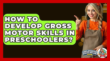 How To Develop Gross Motor Skills In Preschoolers? - Childhood Education Zone