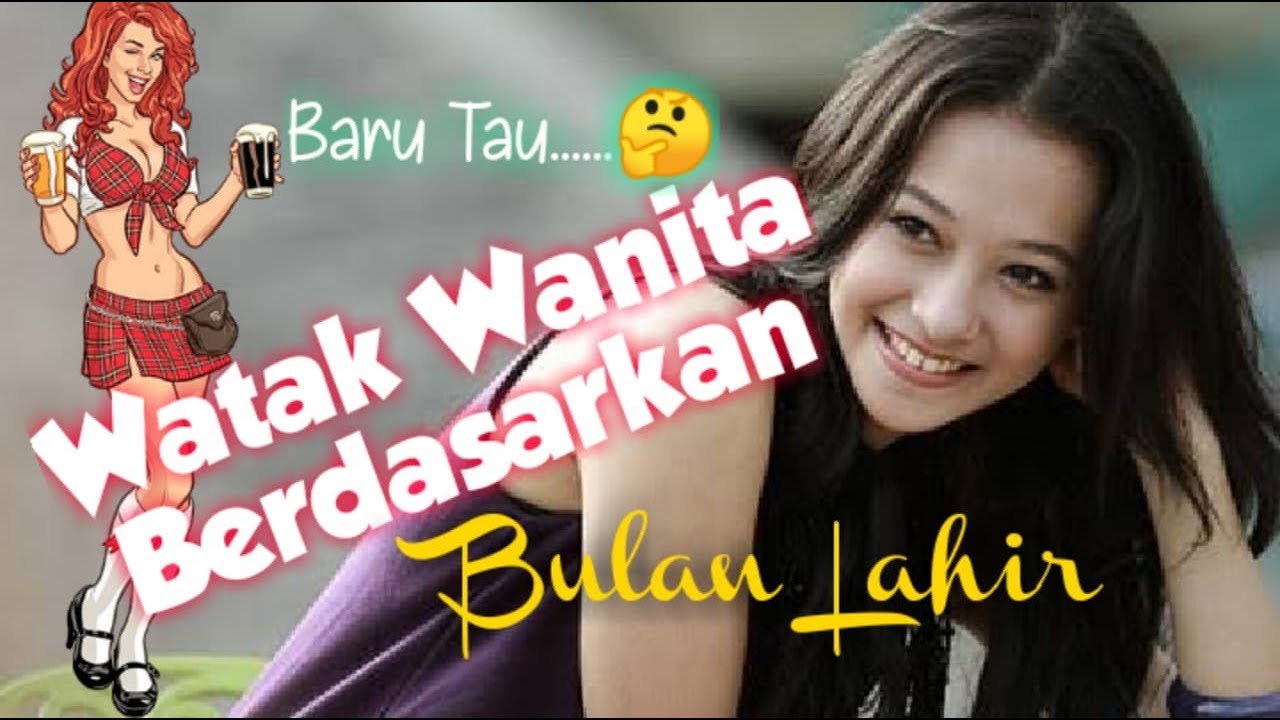 WATAK CEWEK BERDASARKAN BULAN LAHIR - YouTube