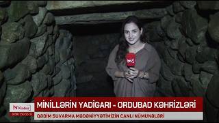 Ordubad kəhrizləri: Minilliklərin yaddaşını yaşadan irs