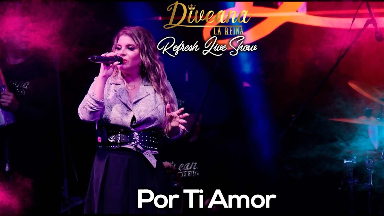 Diveana Refresh Live Show - Por Ti Amor