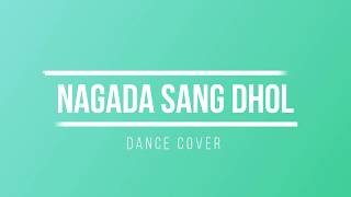 NAGADA SANG DHOL DANCE COVER