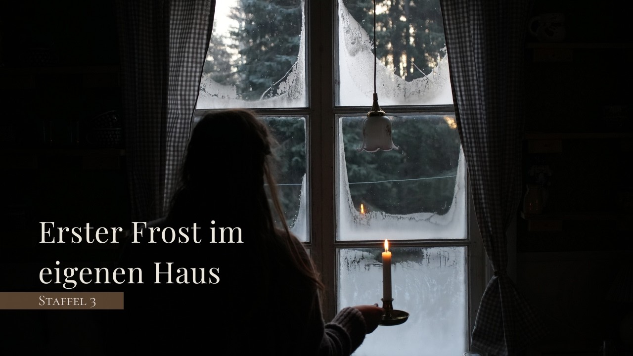 Unser erster Frost im eigenen Haus (S3 E10)