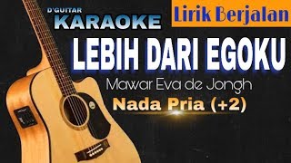 Video thumbnail of "Karaoke (Male) - Lebih Dari Egoku (Mawar Eva de Jongh)"