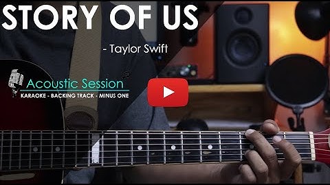 Thumbnail of Story of us - Taylor Swift | Acoustic Karaoke