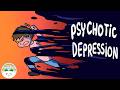 Understanding Depression and Psychotic Depression