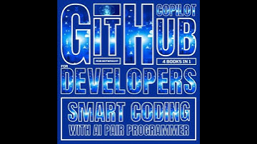 GitHub Copilot For Developers: Smart Coding With AI Pair Programmer - Rob Botwright