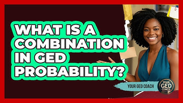 What Is A Combination In GED Probability? - Your GED Coach