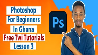 Photoshop untuk Pemula di Ghana (Tutorial Twi Gratis) pelajaran 3 screenshot 2