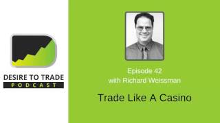 042: Trade Like A Casino - Richard Weissman | Trader Interview